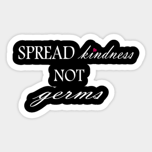 spread kindness not germs Sticker